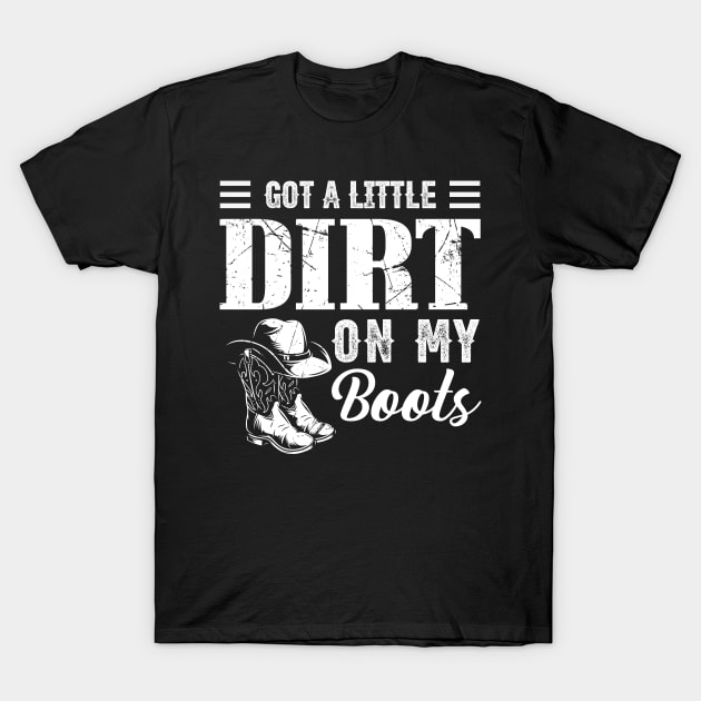 Got A Little Dirt On My Boots Funny Country Music Lover T-Shirt by Ice Cream Monster